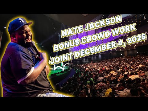 NaTe Jackson Bonus Crowd Work Joint December 4, 2025 - Nate Jackson's Best Compilation