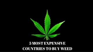 5 Countries with the most expensive weed!