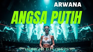 Download lagu ANGSA PUTIH – ARWANA (DJ COVER) 💔 VERSION PALING BIKIN MERINDING | MIDNIGHT DJ COVERS mp3