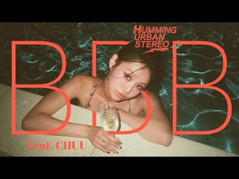 HUS(HUMMING URBAN STEREO) - BBB (Feat. 츄(CHUU))  [Official Video]