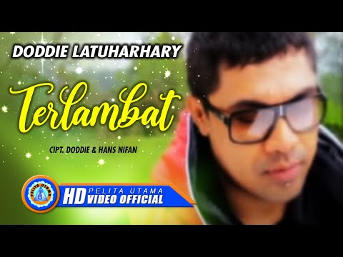 DODDIE LATUHARHARY - TERLAMBAT (Official Music Video)