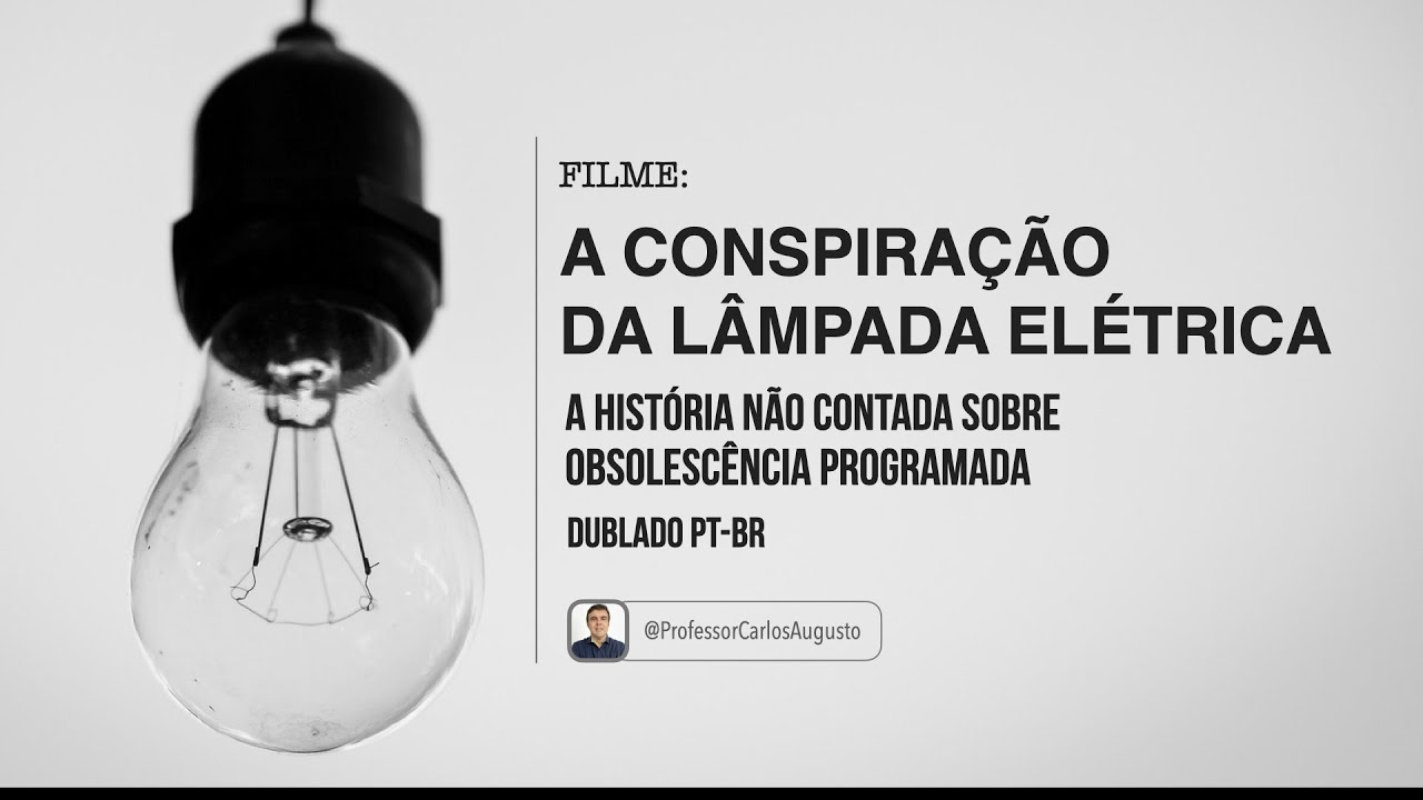 Filme: Obsolescência Programada - The Light Bulb Conspiracy [Dublado PT-BR]