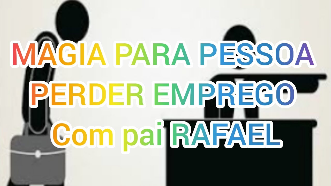 MAGIA PARA PESSOA PERDER EMPREGO