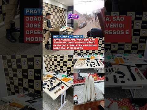 JOÃO MONLEVADE, NOVA ERA, SÃO JOSÉ DO GOIABAL E DOM SILVÉRIO: OPERAÇÃO LUMINIS TEM 4 PRESOS