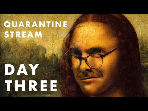 QAUARANTINE STREAM: DAY THREE