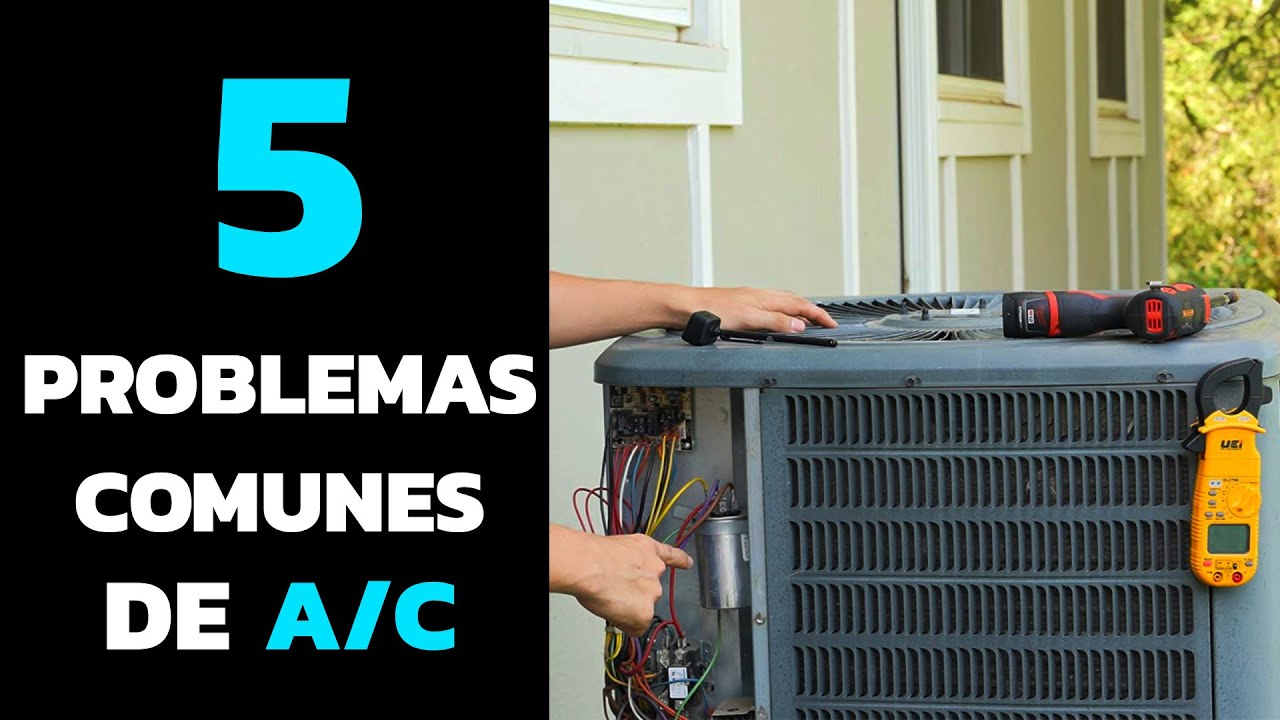 Los 5 principales problemas de AC y cómo solucionarlos