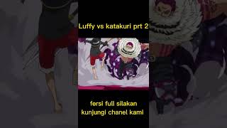 Download lagu best momen one piece LUFY VS KATAKURI PART 2 mp3