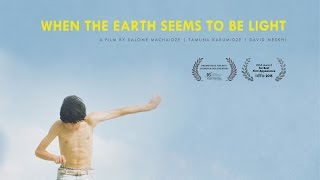 WHEN THE EARTH SEEMS TO BE LIGHT (2015) - Trailer