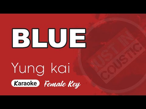 Yung Kai - Blue (Karaoke with Lyrics) FEMALE Key