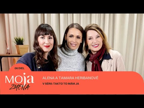 MOJA ZMENA #6: Alena a Tamara Heribanové