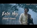 Esho Hey (Slowed+Reverb) | Shreya Ghoshal | Ishan Mitra | Ek Je Chilo Raja | Bangla LofiVerse |