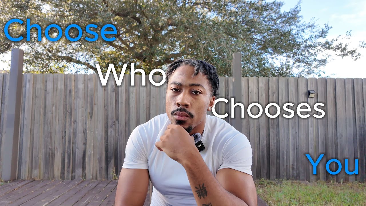 Chose people who choose you