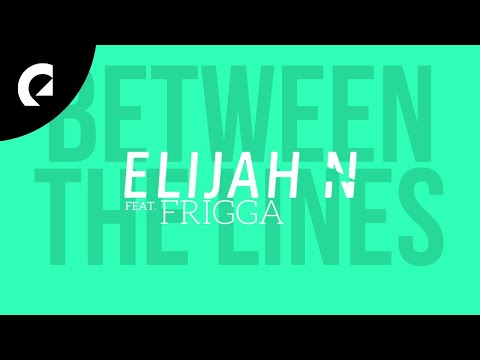 Elijah N feat. Frigga - Between The Lines (Lyric Video)