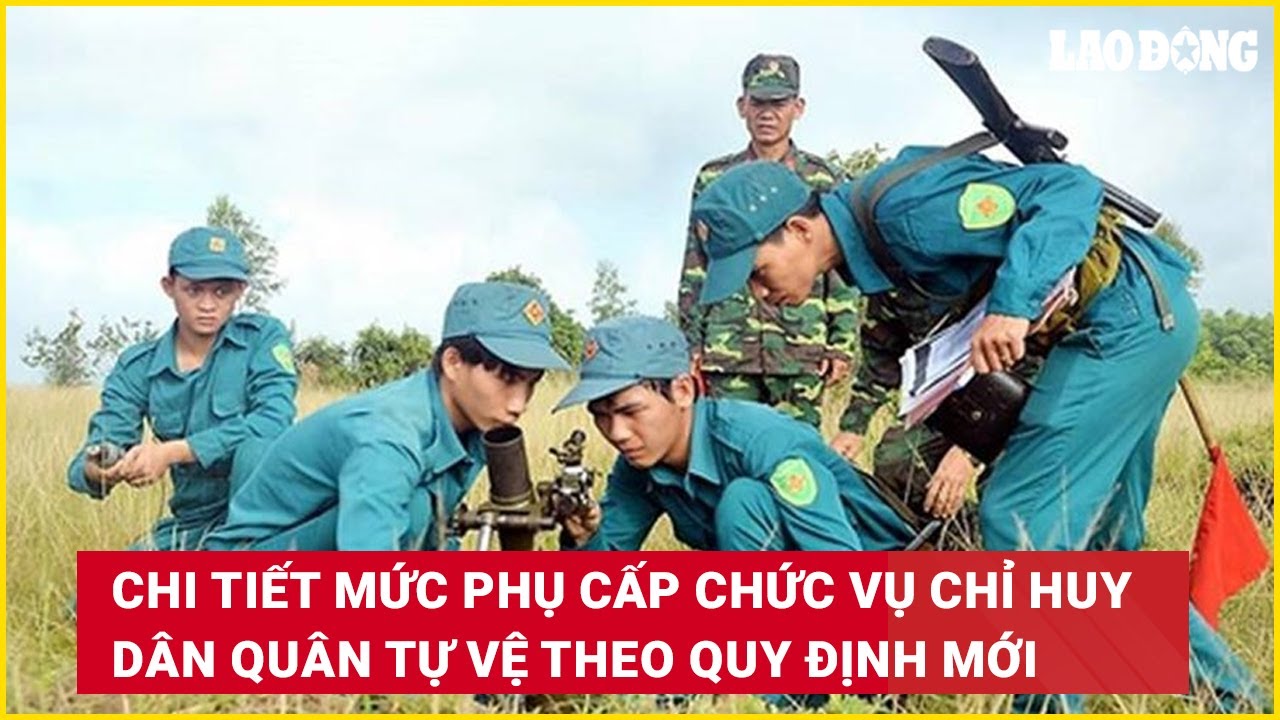 Chi tiết mức phụ cấp chức vụ chỉ huy Dân quân tự vệ theo quy định mới