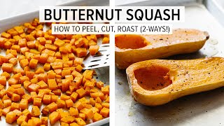 BUTTERNUT SQUASH | how to peel & cut + roasted butternut squash (2 ways!)