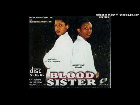 Blood Sisters Nigerian Movie Song
