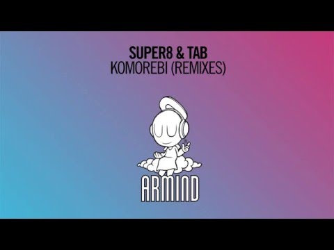 Super8 & Tab - Komorebi (Sied van Riel Extended Remix)