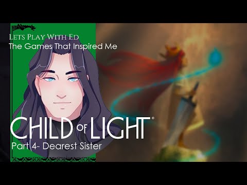 Lets Play With ED! Child of Light pt 4- Dearest Sister