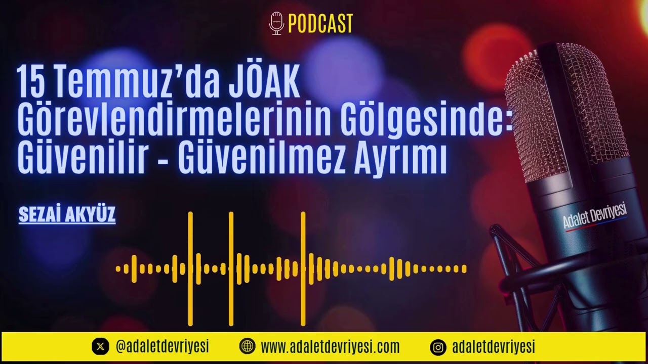 15 Temmuz’da JÖAK Görevlendirmelerinin Gölgesinde Güvenilir Güvenilmez Ayrımı