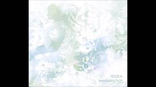 Re：Plus - Everlasting Truth