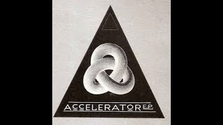 Accelerator ‎– Accelerator E.P. 03