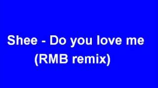 Shee - Do you love me (RMB remix)