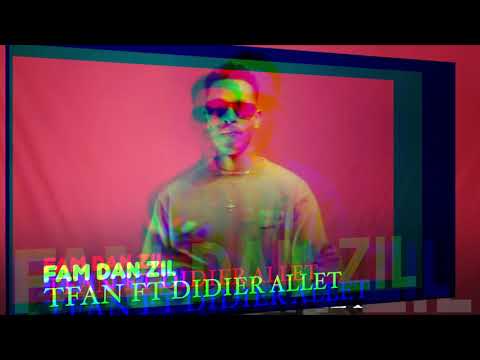 Fam Dan Zil  TFan ft Didier Allet