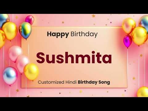 Happy Birthday " SUSHMITA " - Customized Birthday Song | In Hindi