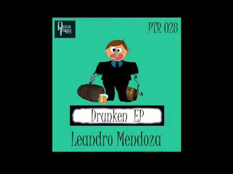 Leandro Mendoza - Drunken - (Original Mix)