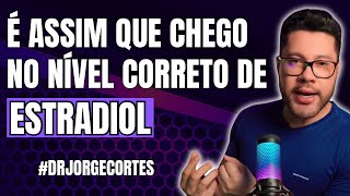O VALOR CORRETO DE ESTRADIOL NO EXAME DO HOMEM - #DRJORGECORTES
