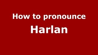 How to pronounce Harlan