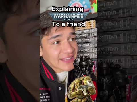 Explaining Warhammer 40K to a Friend