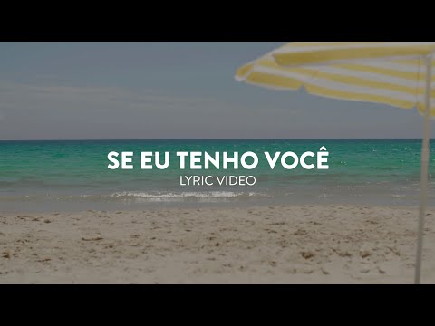 Se Eu Tenho Você - Vocal Livre