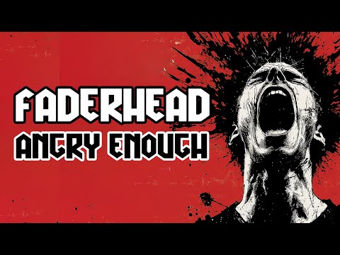 Faderhead - Angry Enough (Official Lyric Video)