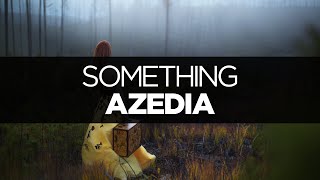 [LYRICS] AZEDIA - Something