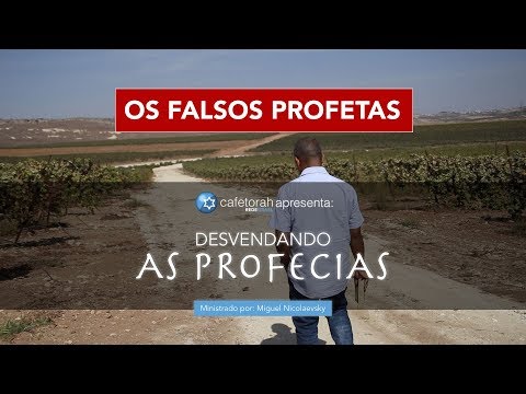 Desvendando as Profecias 1 - Os Falsos Profetas - Cafetorah.com