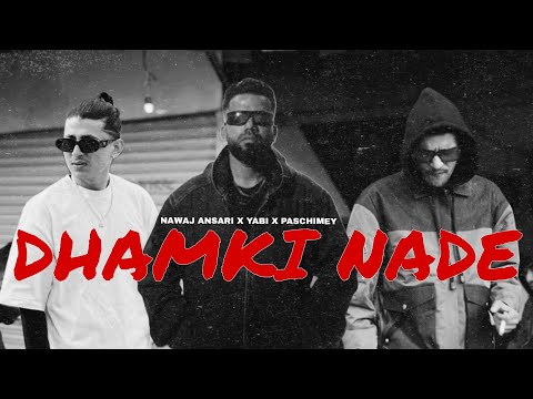 NAWAJ ANSARI x YABI x PASCHIMEY - DHAMKI NADE ( Official Music Video ) || DAMI BASS