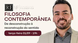 FILOSOFIA CONTEMPORÂNEA: da desconstrução das ideologias à reconstrução do sentido (Aula Magna)