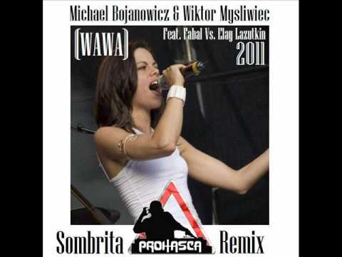 WAWA (Michael Bojanowicz & Wiktor Mysliwiec) Feat. Fabal Vs. Elay L. - Sombrita (ProHasca Remix)