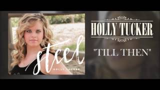 Holly Tucker - STEEL Behind The Songs - Til Then