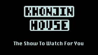 Khonjin House Promo 1