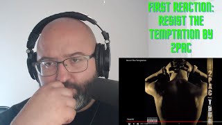 Resist the Temptation by 2pac (FIRST REACTION!)