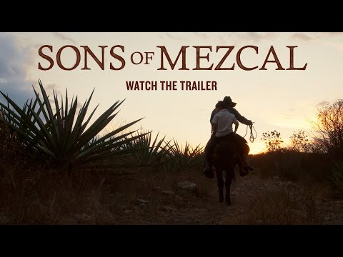 Sons of Mezcal Official Trailer (2021) A Mezcal Documentary