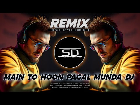MAIN TO HOON PAGAL MUNDA - REMIX | EXTENDED DANCE MIXED | OLD HINDI SONG DJ SIDAY REMIX 2024-25 NEW