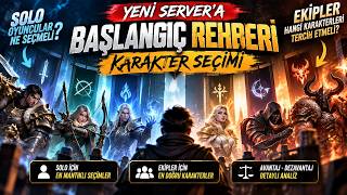 YENİ SERVER’A YANLIŞ KARAKTERLE BAŞLAMA! | Solo & Ekip İçin En Mantıklı Seçimler