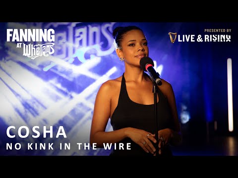 Cosha - No Kink In The Wire | Live on Fanning At Whelans