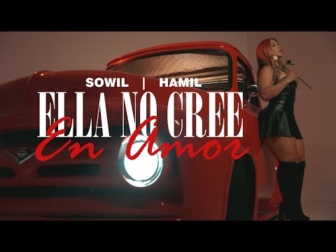 Hamil, Sowil - Ella No Cree En Amor (Video Oficial)