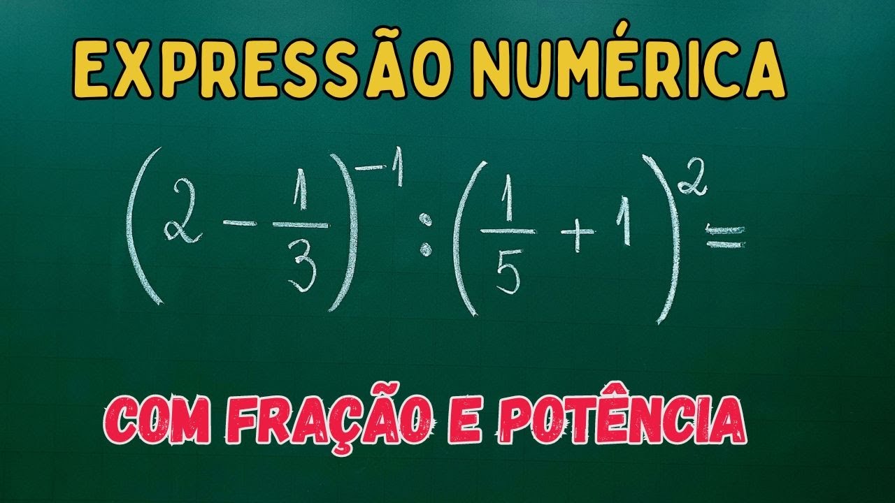 EXPRESSÃO NUMÉRICA com FRAÇÃO e POTÊNCIA