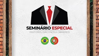 01/05/2023 - [14h] ICM - Seminário para Pastores, ungidos, diáconos e obreiros.