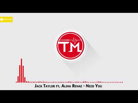 Jack Taylor ft. Alina Renae - Need You